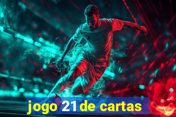 jogo 21 de cartas